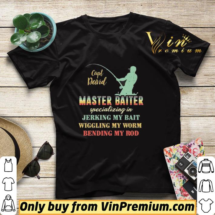 Capt David Master Baiter Specializing In Jerking My Bait Wiggling My Worm Bending My Rod shirt sweater 4 - Capt David Master Baiter Specializing In Jerking My Bait Wiggling My Worm Bending My Rod shirt sweater
