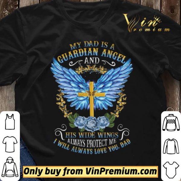 Cross My Dad Is A Guardian Angel And His Wide Wings Alwways Protect Me shirt sweater