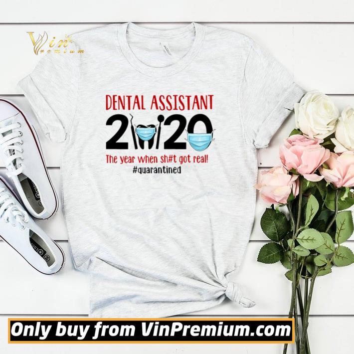 Dental assistant 2020 the year when shit got real quarantined shirt sweater 4 - Dental assistant 2020 the year when shit got real #quarantined shirt sweater