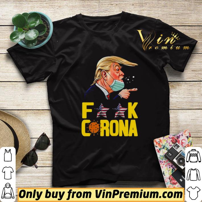 Donald Trump Fuck Corona shirt sweater Donald Trump Fuck Corona shirt sweater 4 - Donald Trump Fuck Corona shirt sweater