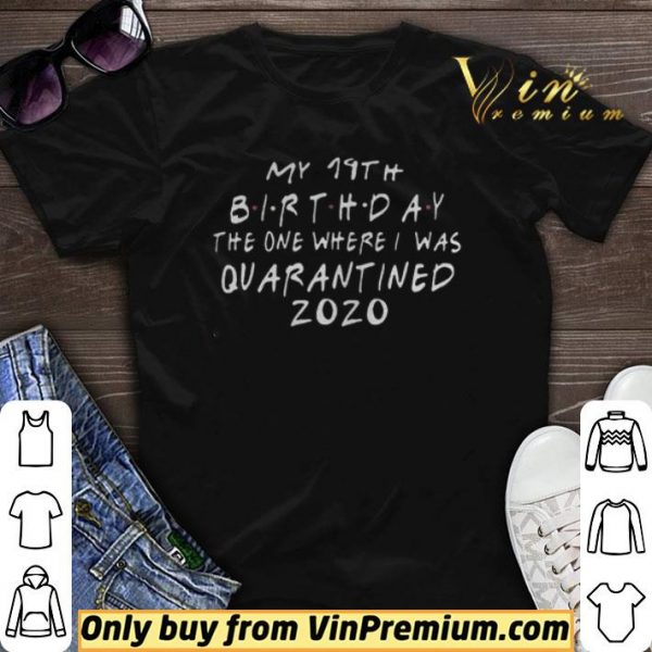 Friends birthday Quarantine 19th Birthday shirt sweater