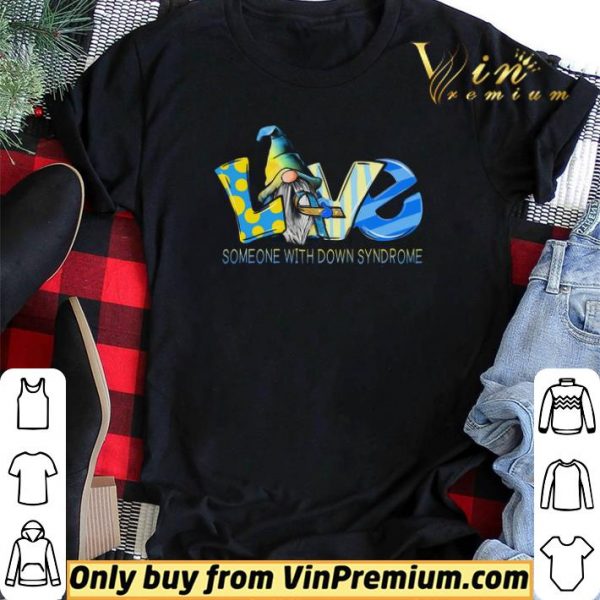 Gnomes Love Someone With Down Syndrome Awareness shirt sweater