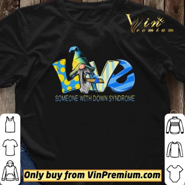 Gnomes Love Someone With Down Syndrome Awareness shirt sweater