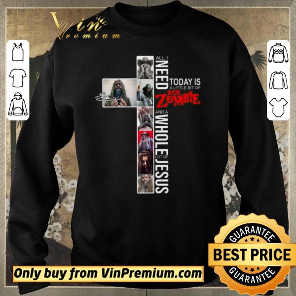 Hot All I Need Today Is A Little Bit Of Rob Zombie And A Whole Lot Of Jesus shirt sweater