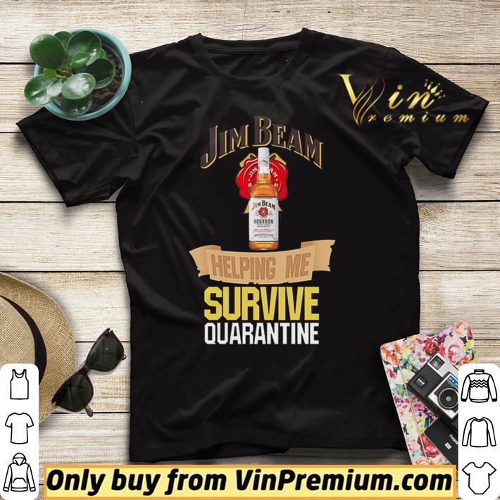 Jim Beam helping me survive quarantine shirt sweater 4 - Jim Beam helping me survive quarantine shirt sweater