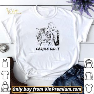 Joe Exotic Tiger King Carole Did It shirt sweater