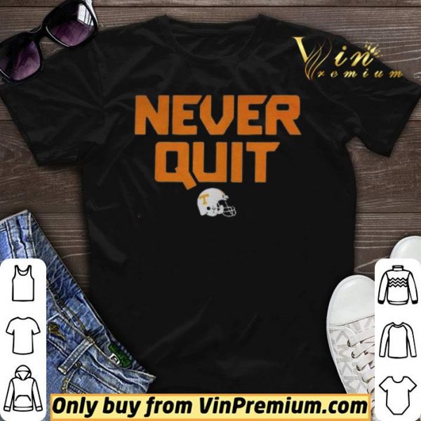 Never quit tennessee volunteers football shirt sweater