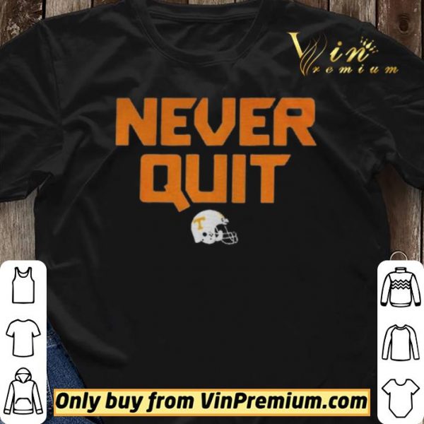 Never quit tennessee volunteers football shirt sweater