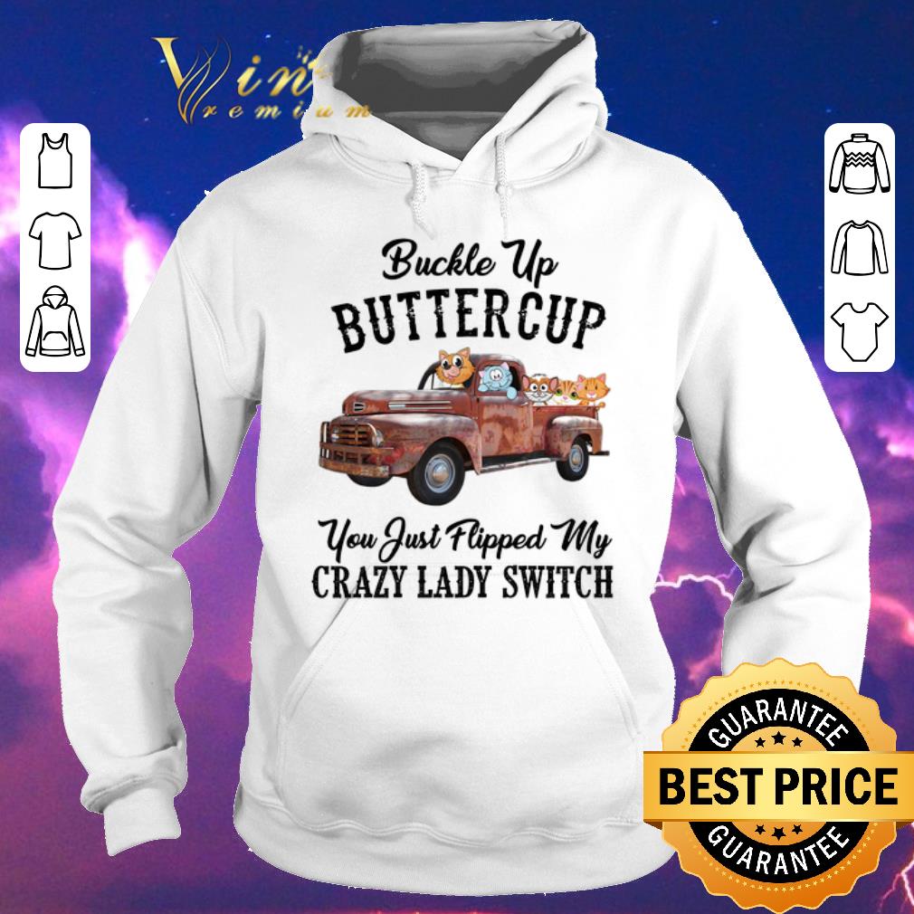 Nice Cats Bucke Up Buttercup You Just Flipped My Crazy Lady Switch shirt sweater 4 - Nice Cats Bucke Up Buttercup You Just Flipped My Crazy Lady Switch shirt sweater