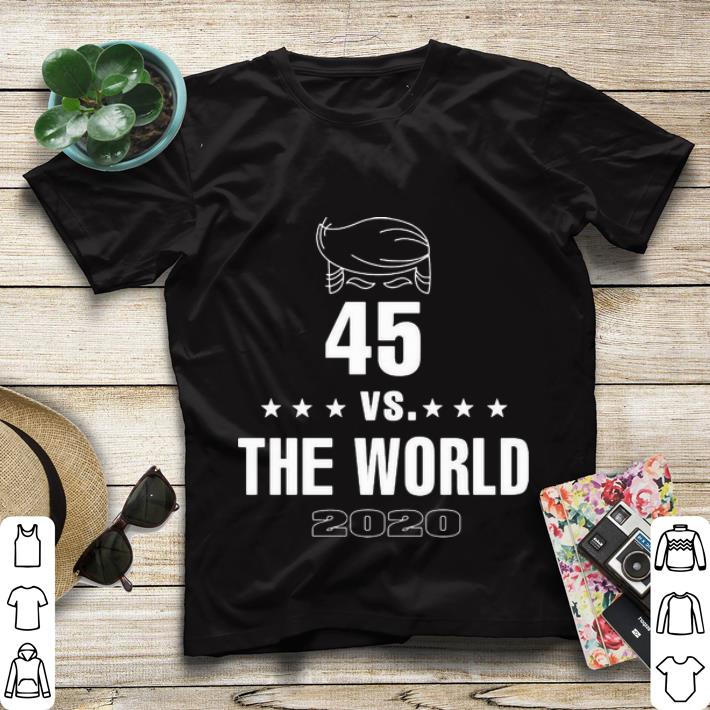 Nice Donald Trump 45 Vs The World 2020 shirt 4 - Nice Donald Trump 45 Vs The World 2020 shirt