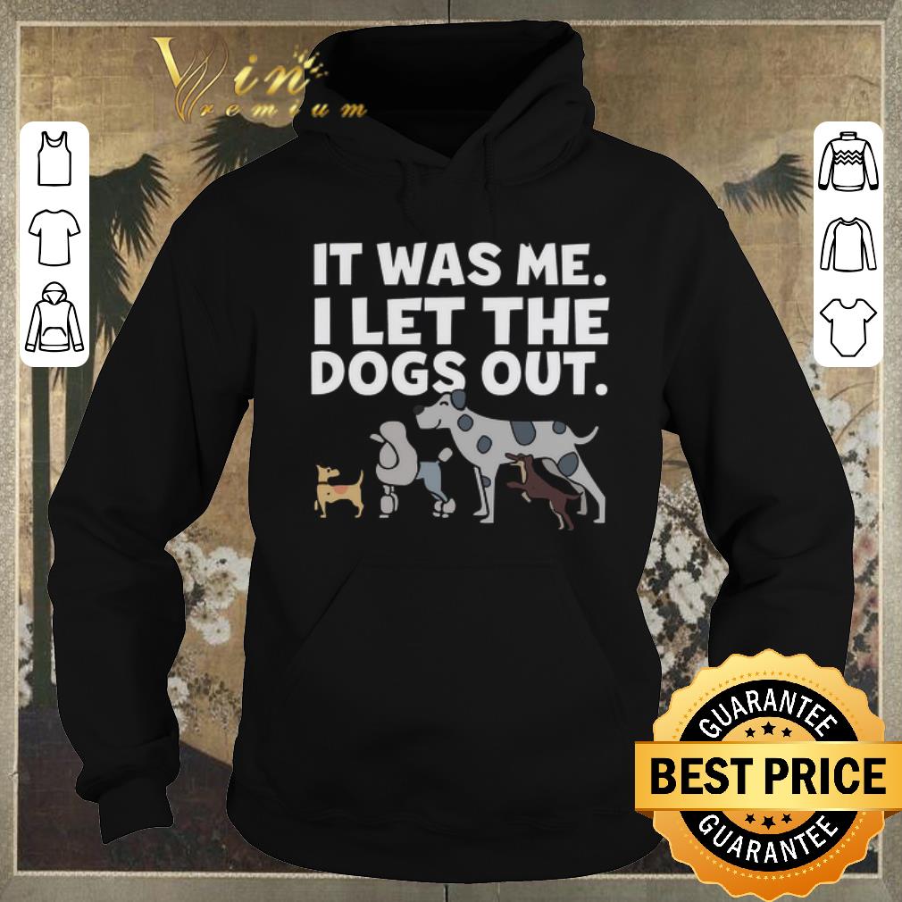 Nice It Was Me I Let The Dogs Out shirt sweater 4 - Nice It Was Me I Let The Dogs Out shirt sweater