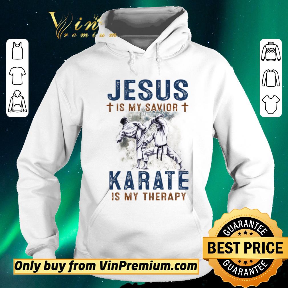 Nice Jesus Is My Savior Karate Is My Therepy shirt sweater Nice Jesus Is My Savior Karate Is My Therepy shirt sweater 4 - Nice Jesus Is My Savior Karate Is My Therepy shirt sweater