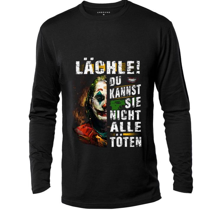 Nice Jocker Lachle Du Kannst Sie Nicht Alle Toten shirt 4 - Nice Jocker Lachle Du Kannst Sie Nicht Alle Toten shirt
