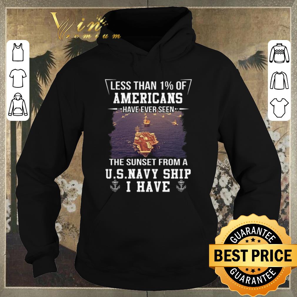 Nice Less Than 1 Of Americans Have Ever Seen The Sunset From A US Navy Ship I Have shirt sweater 4 - Nice Less Than 1% Of Americans Have Ever Seen The Sunset From A US Navy Ship I Have shirt sweater