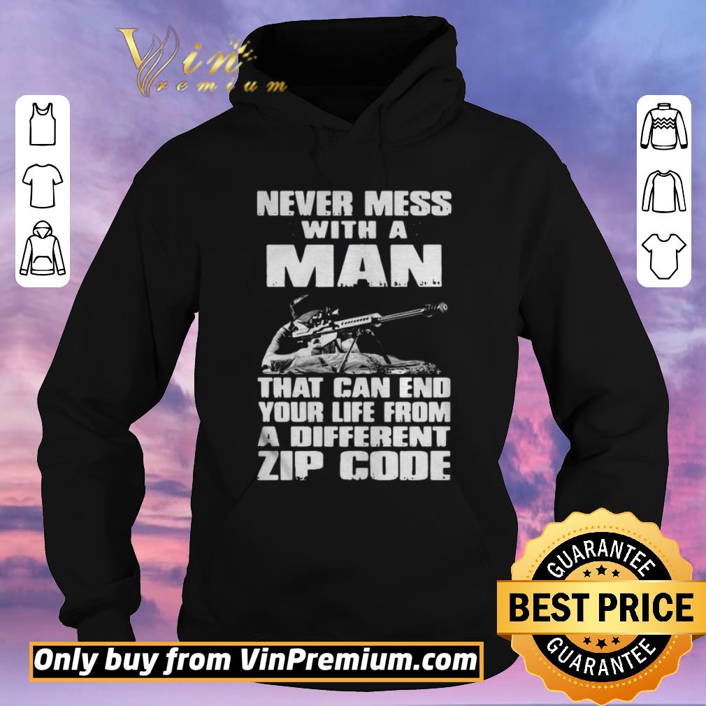 Nice Never Mess With A Man That Can End Your Life From A Different Zip Code shirt sweater 4 - Nice Never Mess With A Man That Can End Your Life From A Different Zip Code shirt sweater