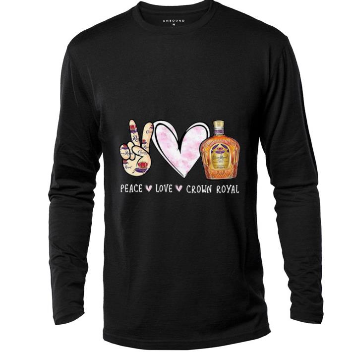 Nice Peace Love Crown Royal Drinking Wine shirt 4 - Nice Peace Love Crown Royal Drinking Wine shirt