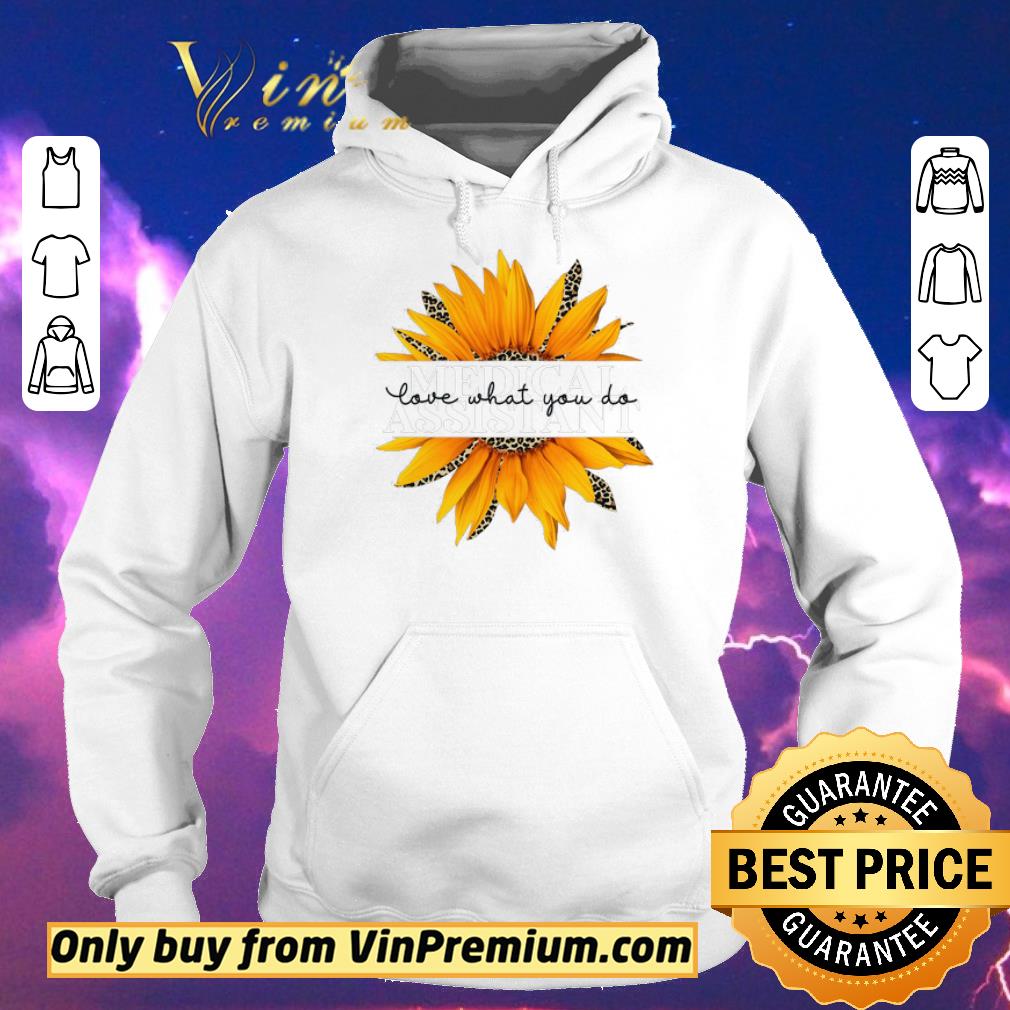 Nice Sunflower Leopard Medical Assistant Love What You Do shirt sweater 4 - Nice Sunflower Leopard Medical Assistant Love What You Do shirt sweater