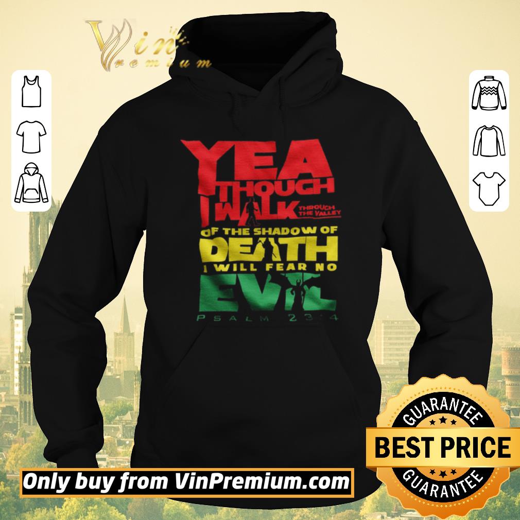 Nice Yea Though I Walk Through The Valley Of The Shadow Of Death I Will Fear No Evil shirt sweater 4 - Nice Yea Though I Walk Through The Valley Of The Shadow Of Death I Will Fear No Evil shirt sweater