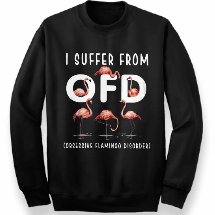 Official I Suffer From OFD Obsessive Flamingo Disorder shirt 4 - Official I Suffer From OFD Obsessive Flamingo Disorder shirt