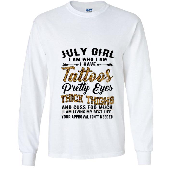 Official July Girl I Am Who I Am I Have Tattoos Pretty Eyes Thick Thighs shirt 4 - Official July Girl I Am Who I Am I Have Tattoos Pretty Eyes Thick Thighs shirt