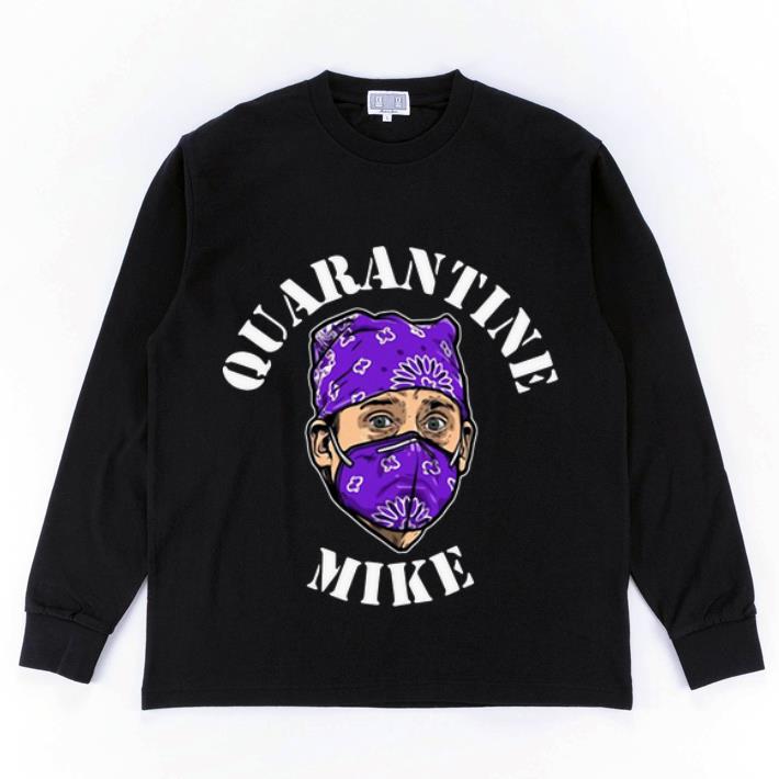 Official Michael Scott Quarantine Mike Covid 19 shirt 4 - Official Michael Scott Quarantine Mike Covid-19 shirt