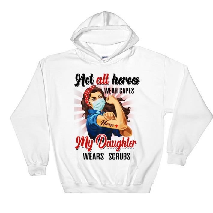 Official Strong Nurses Not All Heroes Wear Capes My Daughter Wears Scrubs shirt 4 - Official Strong Nurses Not All Heroes Wear Capes My Daughter Wears Scrubs shirt