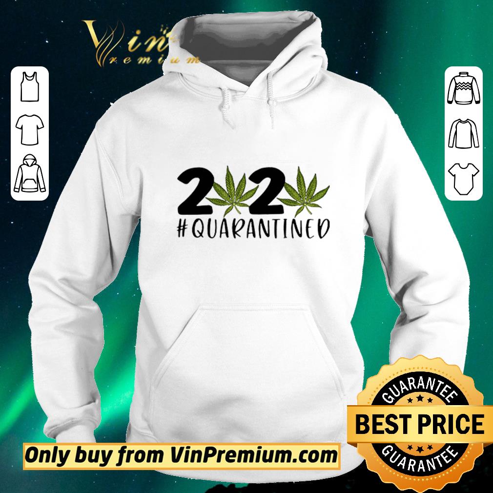 Original 2020 Covid 19 Quarantined Cannabis Weed shirt sweater 4 - Original 2020 Covid 19 #Quarantined Cannabis Weed shirt sweater