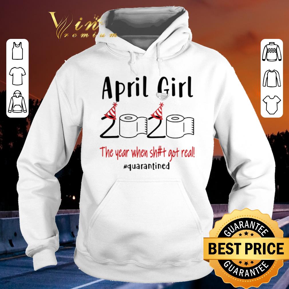 Original April Girl 2020 the year when shit got real Quarantined shirt sweater Original April Girl 2020 the year when shit got real Quarantined shirt sweater 4 - Original April Girl 2020 the year when shit got real Quarantined shirt sweater