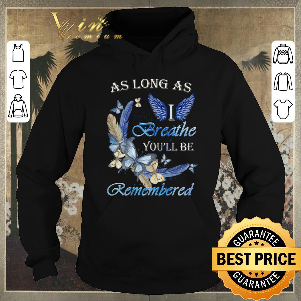 Original Butterfly As Long As I Angle Breathe You ll Be Remembered shirt sweater 4 - Original Butterfly As Long As I Angle Breathe You'll Be Remembered shirt sweater