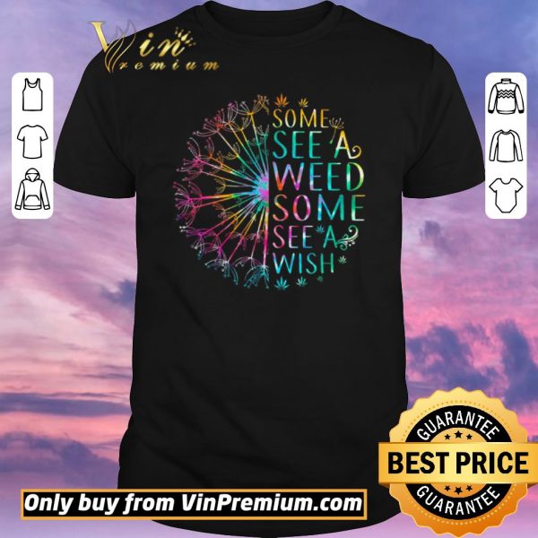 Original Dandelion Flower Some See A Weed Some See A Wish shirt sweater