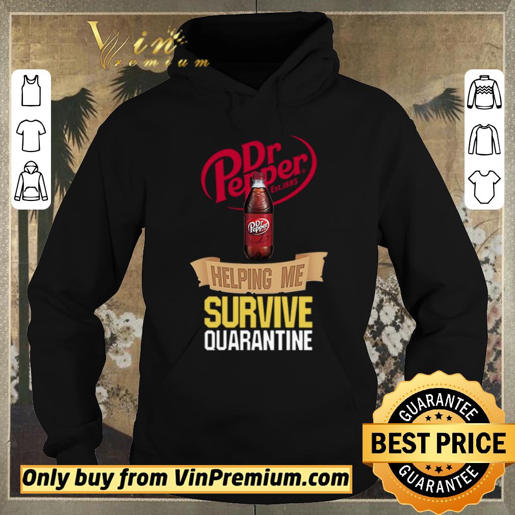 Original Dr Pepper helping me survive quarantine shirt sweater Original Dr Pepper helping me survive quarantine shirt sweater 4 - Original Dr Pepper helping me survive quarantine shirt sweater