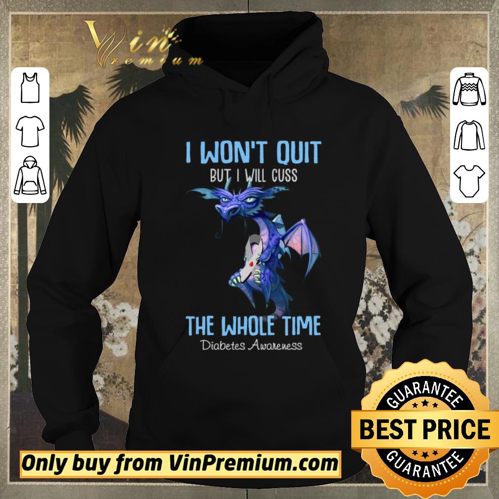 Original Dragon I Won t Quit But I Will Cuss The Whole Time Diabetes Awareness shirt sweater 4 - Original Dragon I Won't Quit But I Will Cuss The Whole Time Diabetes Awareness shirt sweater