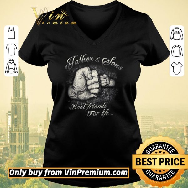 Original Father & Sons Best Friends For Life shirt sweater