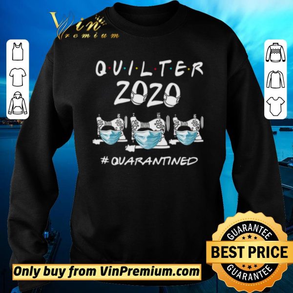Original Quilter 2020 #quarantined shirt sweater