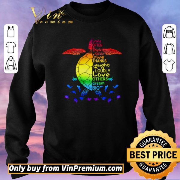 Original Smile Often, Think Positively, Give Thanks, Laugh Loudly, Love Others, Dream Big Turtle Ocean shirt sweater