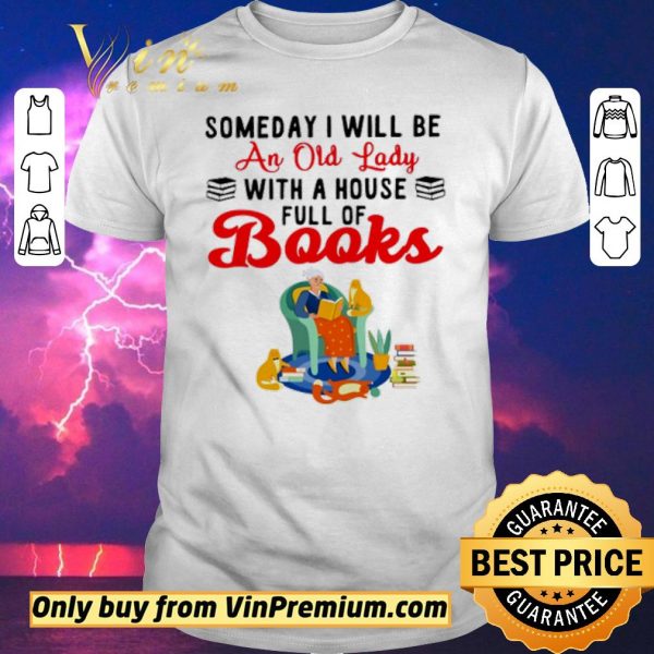 Original Some day I will be an old lady with a house full of books shirt sweater