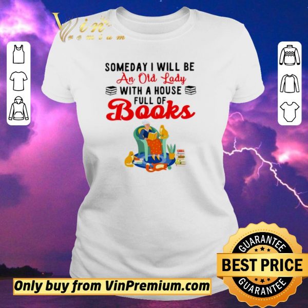 Original Some day I will be an old lady with a house full of books shirt sweater