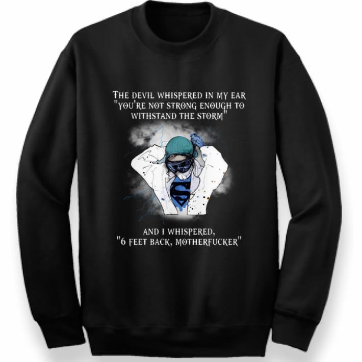 Premium Superhero Nurse I Whispered Back 6 Feet Back Motherfucker shirt 4 - Premium Superhero Nurse I Whispered Back 6 Feet Back Motherfucker shirt