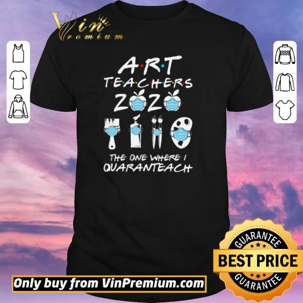 Pretty Art Teachers 2020 the one where I Quaranteach shirt sweater