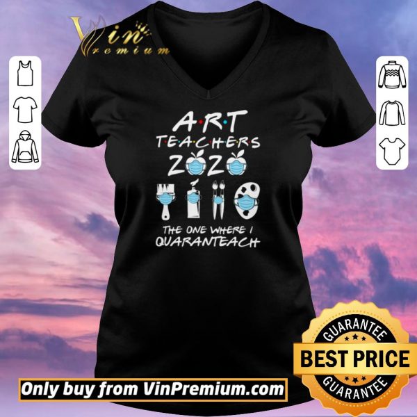 Pretty Art Teachers 2020 the one where I Quaranteach shirt sweater