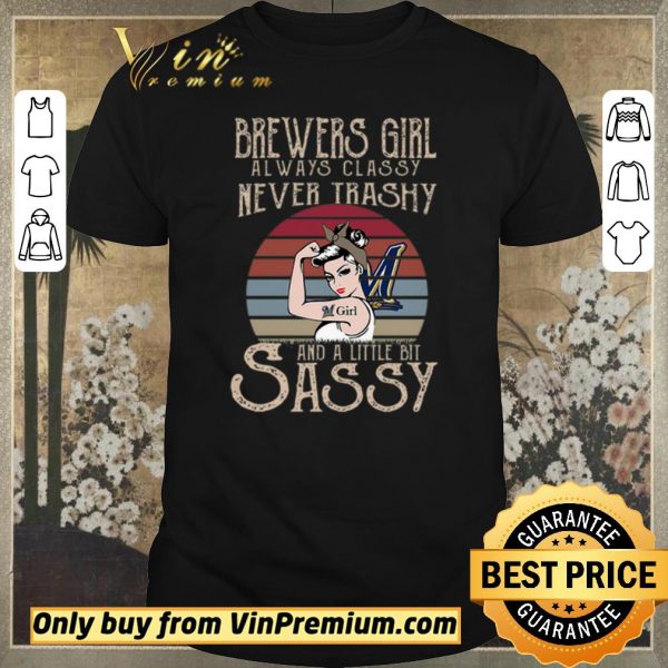 Pretty Brewers Girl Always Classy Never Trashy And A Little Bit Sassy shirt sweater