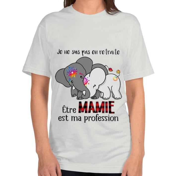 Pretty Je Ne Suis Pas En Retraite Etre Mamie Est Ma Profession shirt 4 - Pretty Je Ne Suis Pas En Retraite Etre Mamie Est Ma Profession shirt