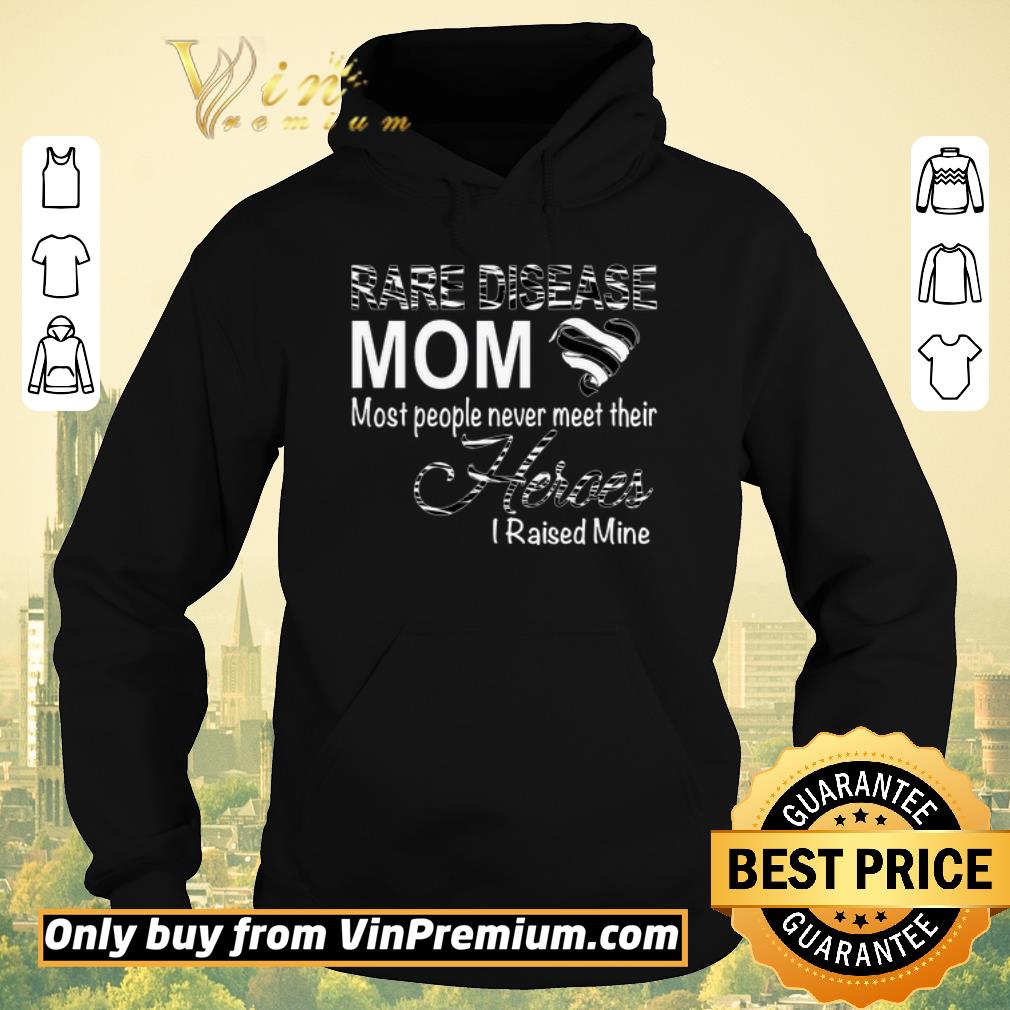 Pretty Rare Disease Mom Most People Never Meet Their Heroes I Raised Mine shirt sweater Pretty Rare Disease Mom Most People Never Meet Their Heroes I Raised Mine shirt sweater 4 - Pretty Rare Disease Mom Most People Never Meet Their Heroes I Raised Mine shirt sweater