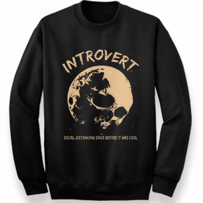 Pretty Skull Introvert Social Distancing Since Before It Was Cool shirt 4 - Pretty Skull Introvert Social Distancing Since Before It Was Cool shirt