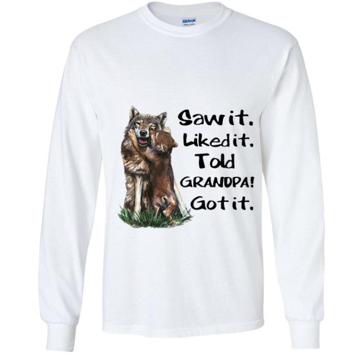 Pretty Wolf Family Saw It Liked It Told Grandpa Got It shirt 4 - Pretty Wolf Family Saw It Liked It Told Grandpa Got It shirt