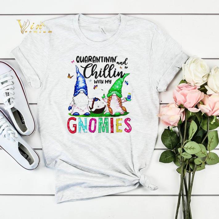 Quarantinin and Chillin with my gnomies shirt sweater 4 - Quarantinin and Chillin with my gnomies shirt sweater