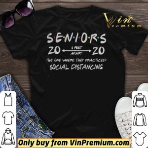 Seniors 2020 The One Where They Practiced Social Distancing shirt sweater