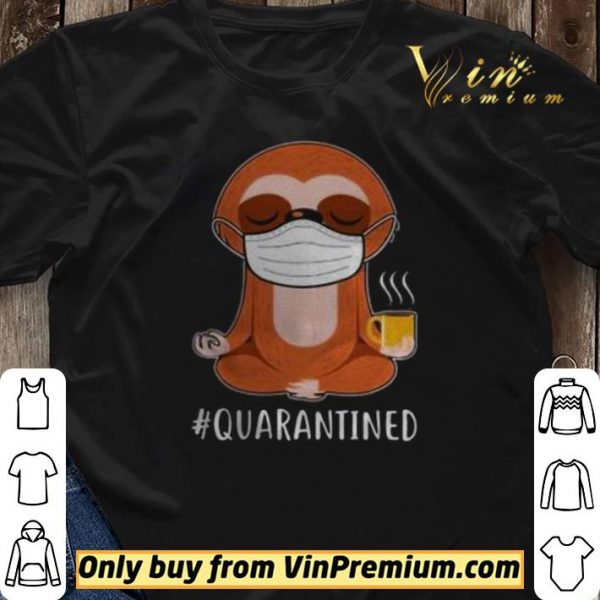 Sloth wear mask doing namaste quarantined shirt sweater