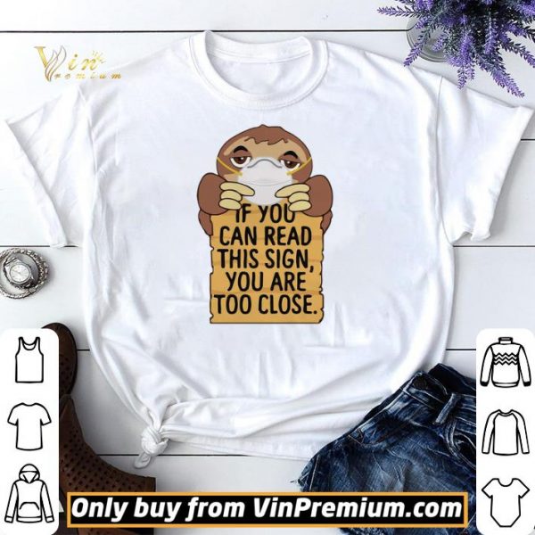 Sloths Mask If You Can Read This Sign You Are Too Close shirt sweater