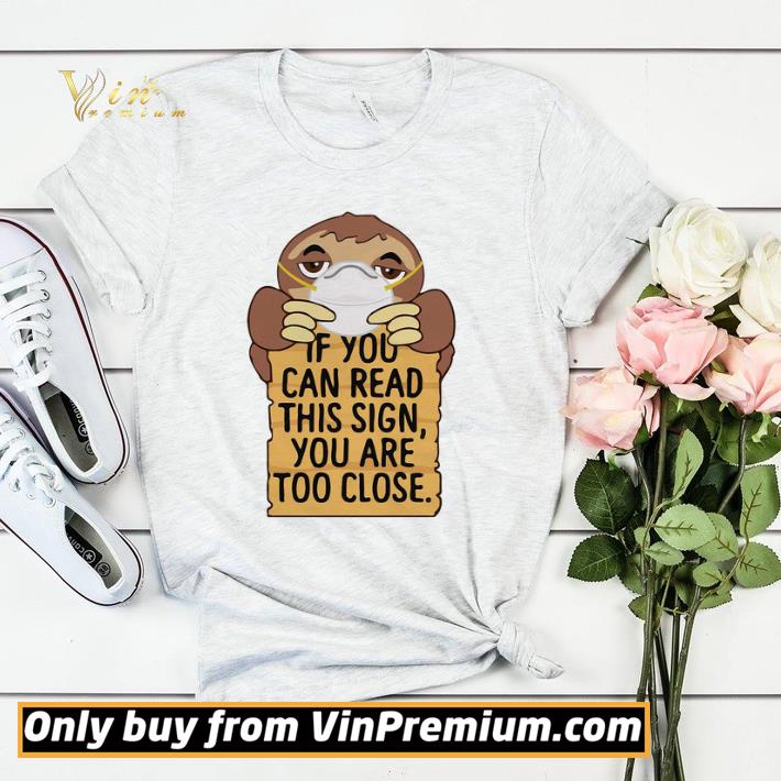 Sloths Mask If You Can Read This Sign You Are Too Close shirt sweater 4 - Sloths Mask If You Can Read This Sign You Are Too Close shirt sweater